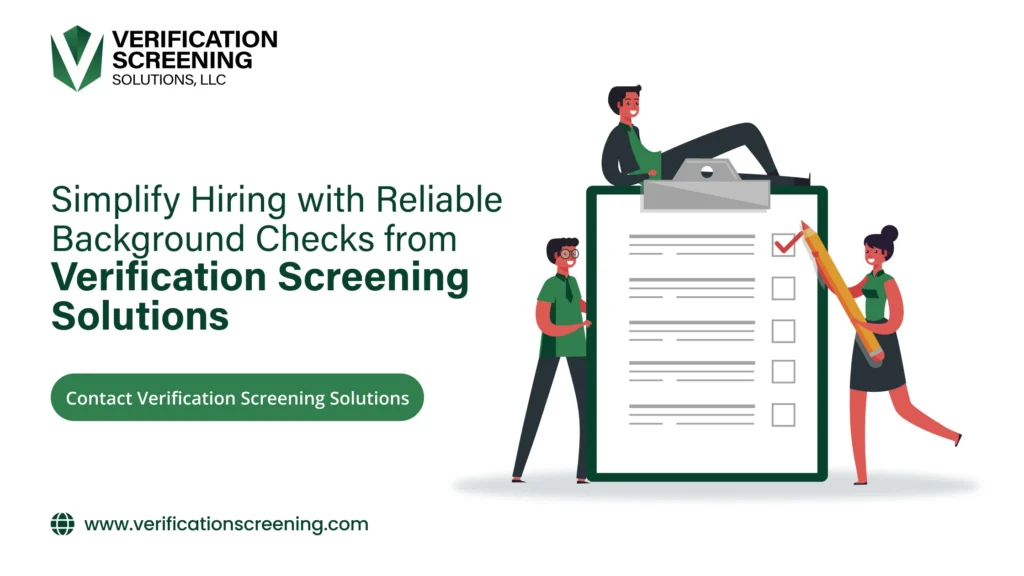 Simplify Hiring with Reliable Background Checks from Verification Screening Solutions